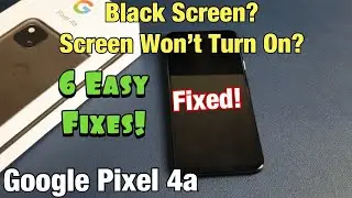 Google Pixel 4a: Black Screen, Screen Won't Come On? 6 Easy Fixes!