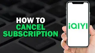 How To Cancel IQIYI Subscription (Easiest Way)​​​​​​​