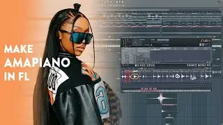 Making Amapiano From Start To Finish (Kamo Mphela, Tyler ICU, Xduppy) | Fl Studio 21 Tutorial