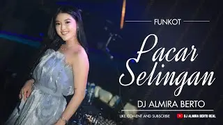 FUNKOT - PACAR SELINGAN [ANDRIGO] LIVE AT IBIZA | DJ ALMIRA BERTO