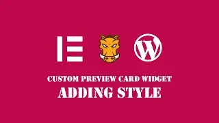 How to Build Custom Elementor Widget - EP5 - Preview Card - Part 2 - Adding Style