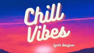 Chill Vibes (Chillwave/Lofi) Serum Preset Pack - Complete Demo