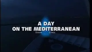 Ocean Liners Cities - A day on the Mediterranean