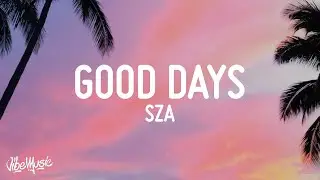 SZA - Good Days (Lyrics)