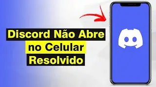 Discord Não Abre no Celular - Como Resolver (Solução)