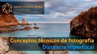 Conceptos Técnicos de Fotografía: Distancia Hiperfocal