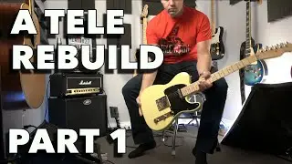 A Telecaster Rebuild (Part 1) - Lessons Learned Building A Partscaster