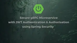 gRPC Microservice JWT Authentication and Authorisation With Spring Security