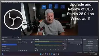 V28 Upgrade of OBS Studio on Windows 11 - BIG Update