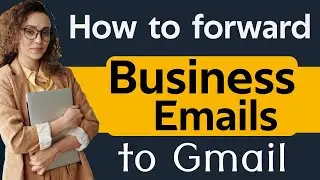 How To Forward Business Emaill To Gmail Account 2022