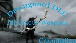 Skyrim:Dawnguard DLC-All Unique Weapons