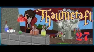 Thaumcraft 6 - The Forbidden Arts - Ep. 27: My Mob Farm Bloodsploded😭