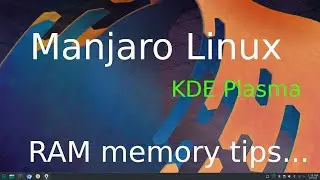 Manjaro Linux - KDE Plasma -tips for seniors on RAM memory.