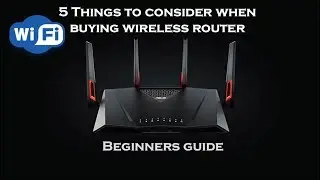 Choosing the Right Wireless Router: A Beginners Guide to Considerations