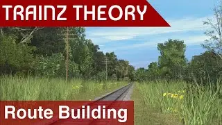 Trainz Theory: Route Building