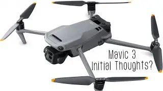 DJI Mavic 3 Initial Thoughts & Review