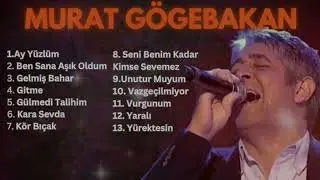 Murat Göğebakan - En sevilen Seçme şarkıları