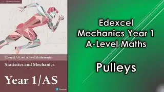 Edexcel A Level Maths Mechanics 1 | Pulleys