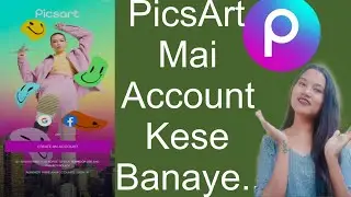 Picsart mai account kese banaye // how to create account on Picsart // Sanjana Gurung🤗