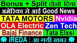 Bonus + Split दोनों दिया🔴 IREDA🔥🔴 Tata Motors🔴OLA Electric🔴 Nvidia🔴Bajaj Finance🔴Tata Elxsi🔴Zen Tech