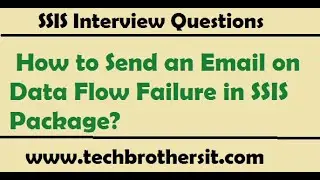 SSIS Interview Questions Answers | How to Send an Email on Data Flow Failure in SSIS Package