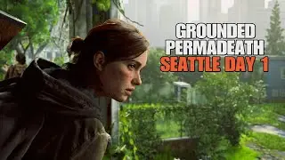 The Last Of Us 2 Remastered ● Grounded Permadeath Guide ( Ellie Seattle Day 1 ) PS5 / 60FPS