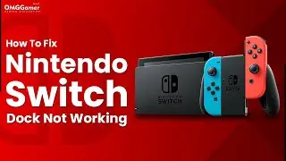 [SOLVED] Fix Nintendo Switch Dock Not Working in 2023