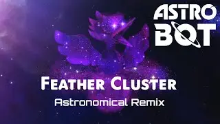 Astro Bot Music - Astronomical (Feather Cluster Remix)