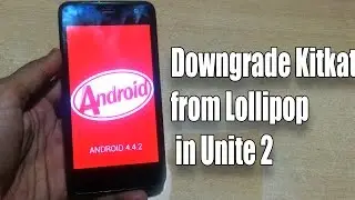 How to Downgrade/ Unbrick Unite 2 From Lollipop to Kitkat