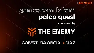 🎮 DIA 2: Palco Quest by The Enemy | GAMESCOM LATAM AO VIVO 🎮