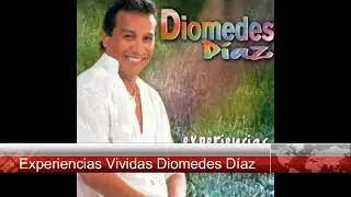 Experiencias Vividas Diomedes Díaz