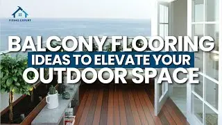 Creative Balcony Flooring Ideas to Elevate Your Outdoor Space | Fixing Expert