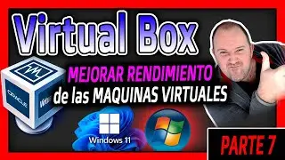 7. Virtual BOX Curso ⭐ Trucos para MEJORAR RENDIMIENTO en nuestras máquinas virtuales