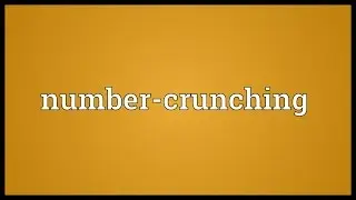 Number-crunching Meaning