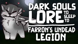 Dark Souls Lore To Sleep To ▶ Farron's Undead Legion (ASMR)