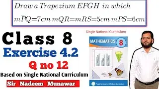 Class 8 Exercise 4.2 Q no 12 SNC PCTB Maths Ex 4.2 Construct a Trapezium if Four sides are given