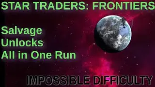 Star Traders Frontiers Unlock Guide - All Salvage Unlocks in One Run