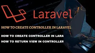 Controller in Laravel | How to create and use controller in Laravel