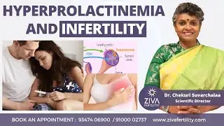 Hyperprolactinemia and Infertility || Prolactin Levels || Dr C Suvarchalaa || ZIVA Fertilityy