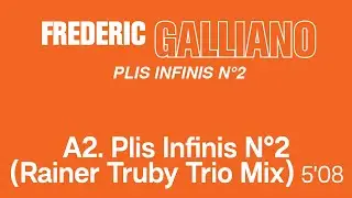 Frédéric Galliano - Plis Infinis n°2 Rainer Truby Trio Mix