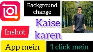 Photo ka Background kaise change kare || Inshot app mein photo ka background change kaise karen