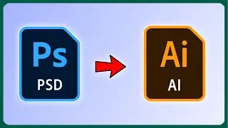 How to Convert Photoshop PSD file to Illustrator AI