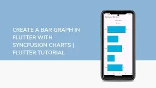 Create a Bar Graph in Flutter with Syncfusion Charts | Flutter Tutorial