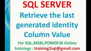 Retrieve the last generated identity column value in SQL | @@Identity ,Scope_Identity, Ident_Current