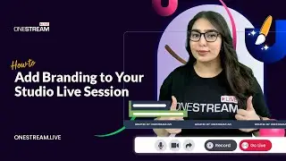 How to Add Branding to Your Studio Live Session | Studio Tutorial | OneStream Live