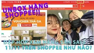 TRA MY VLOG - Đập hộp xem hàng săn sale 11/11 trên Shopee như nào?