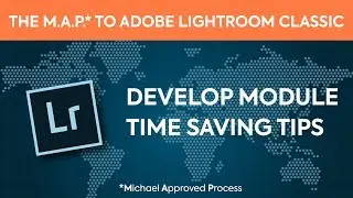 Lightroom Tutorial - Develop Module Time-Saving Editing Tips