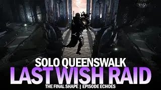 Solo Queenswalk in The Final Shape (Last Wish Raid) [Destiny 2]