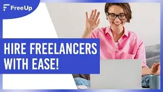 How to Hire Reliable Freelancers - FreeUp Marketplace