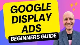 Google Display Ads: Ultimate Beginners Guide